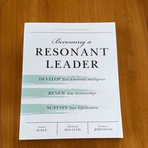 Becoming a Resonant Leader by the Harvard Business Review